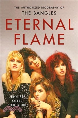 Eternal Flame：The Authorized Biography of The Bangles