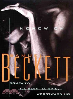 Nohow on: Company, Ill Seen Ill Said, Worstward Ho 4 Books in One
